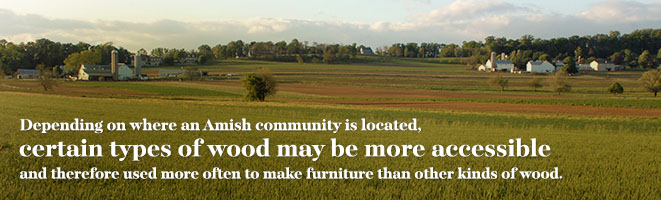 Certain Solid Wood Types Used in Amish Furniture Vary by Region 