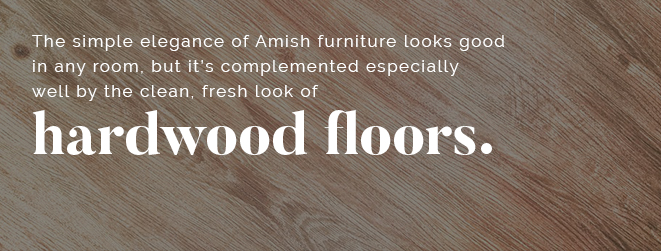 Hardwood floors complement amish furniture