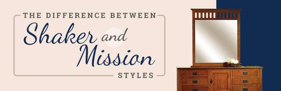 Difference Between Mission and Shaker Style Furniture