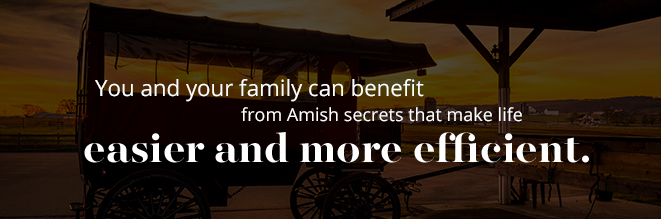 Amish Secrets Make Life Easier
