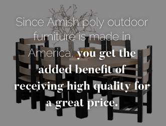 Receive high quality outdoor furniture for a great price