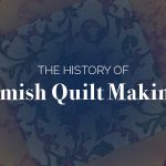 The History of Amish Quilt Making