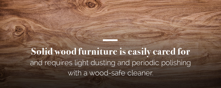 Solid Wood Furniture is Easily Cared for