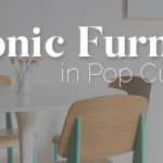 Iconic Furniture in Pop Culture