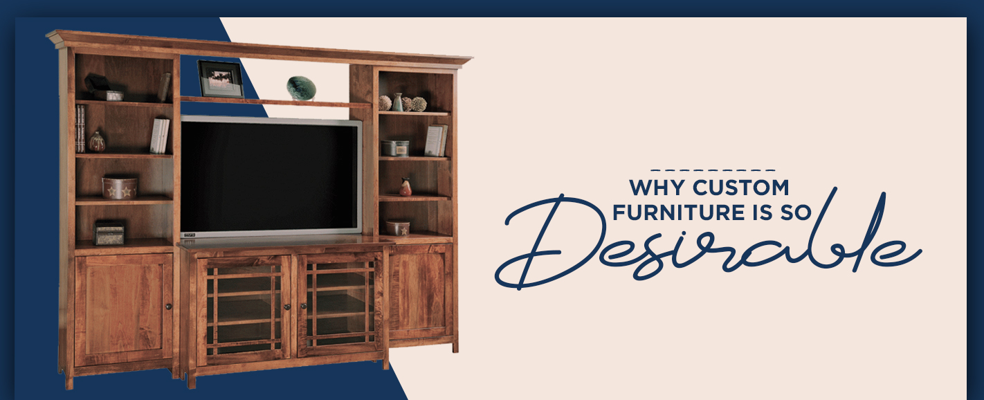 Why Custom Furniture Is so Desirable