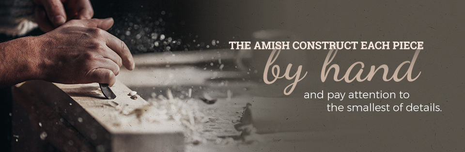 Amish Construct Each Piece by Hand