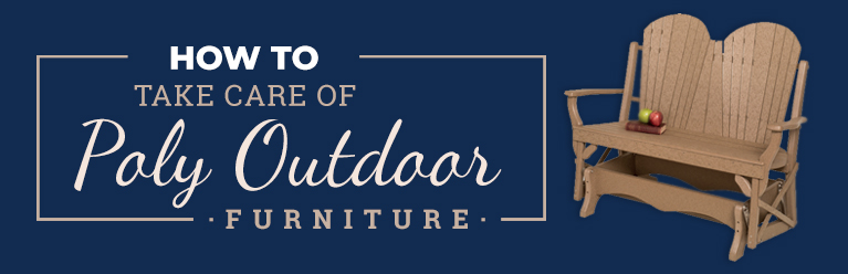 How to Take Care of Poly Outdoor Furniture