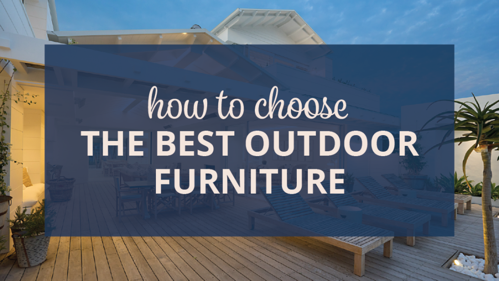 How to choose the best outdoor furniture
