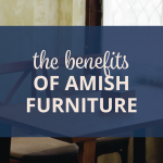 benefits of amish furniture