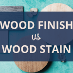 Wood Finish vs Wood Stain