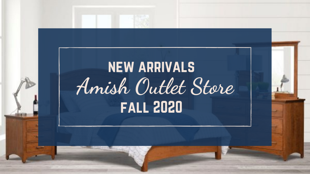 Amish Outlet Store New Arrivals: Fall 2020